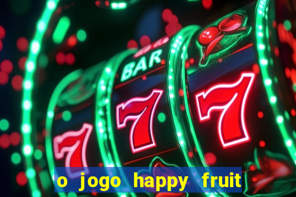 o jogo happy fruit fusion paga mesmo