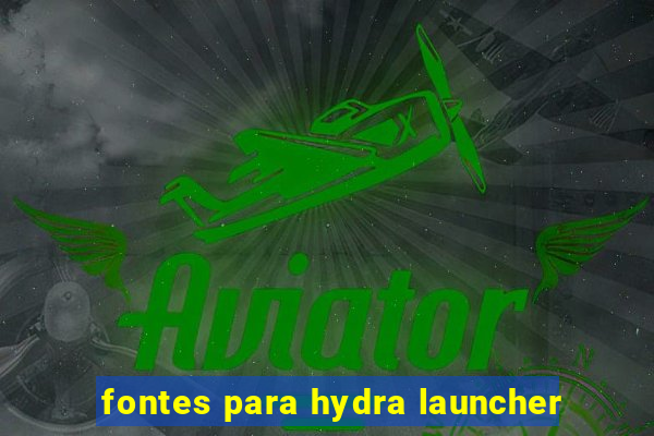 fontes para hydra launcher