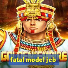 fatal model jcb