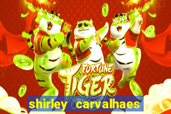 shirley carvalhaes porto seguro