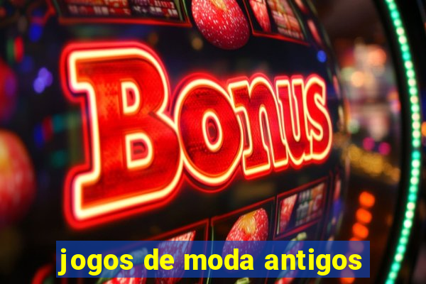 jogos de moda antigos