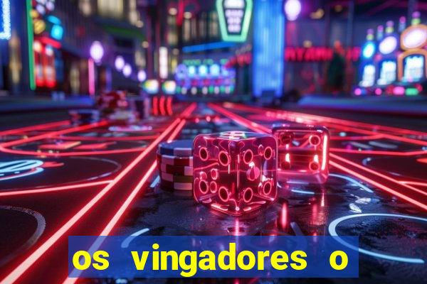 os vingadores o filme completo dublado