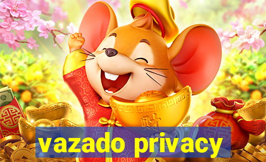 vazado privacy