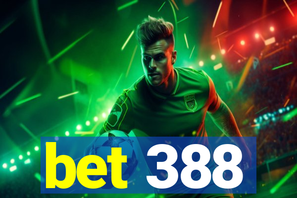 bet 388