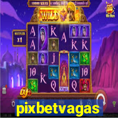 pixbetvagas