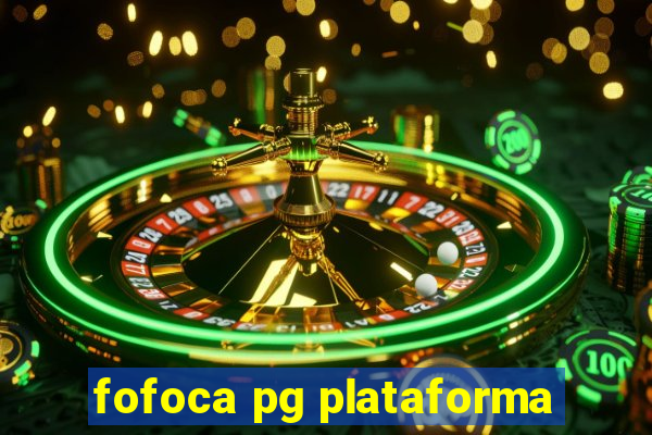 fofoca pg plataforma