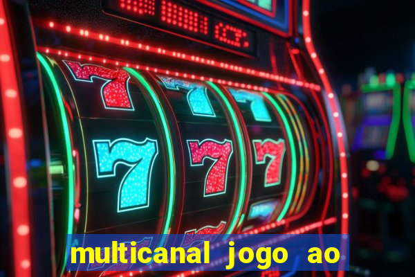 multicanal jogo ao vivo fans