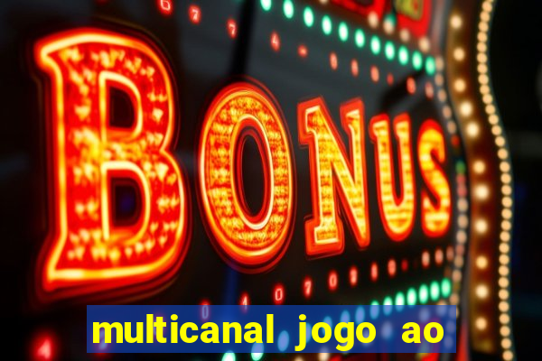 multicanal jogo ao vivo fans