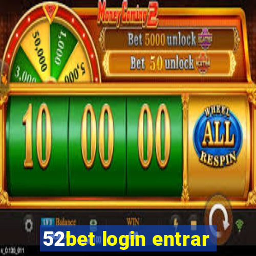 52bet login entrar