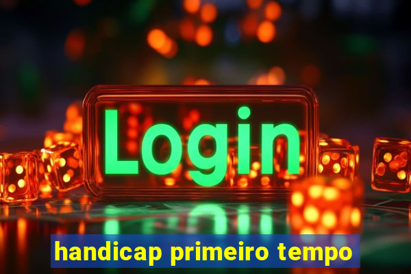 handicap primeiro tempo