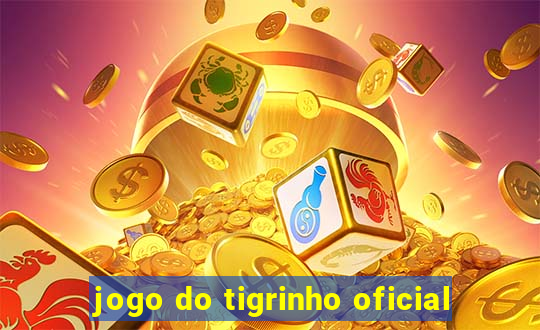 jogo do tigrinho oficial