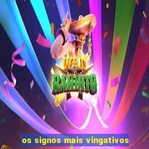 os signos mais vingativos