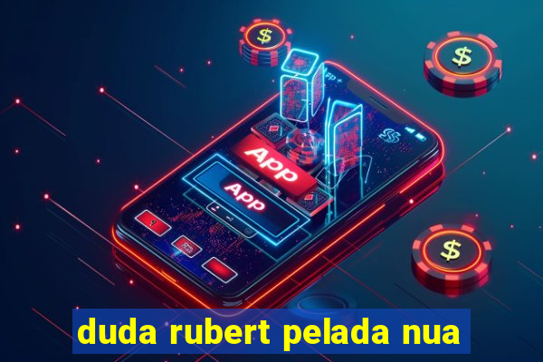 duda rubert pelada nua