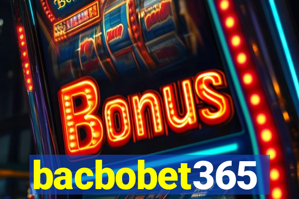 bacbobet365