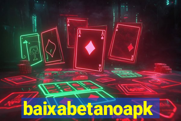 baixabetanoapk