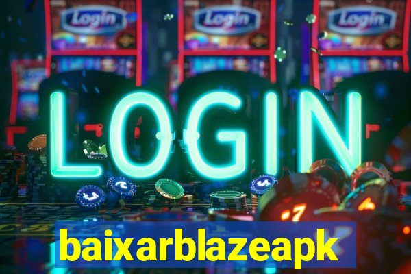 baixarblazeapk