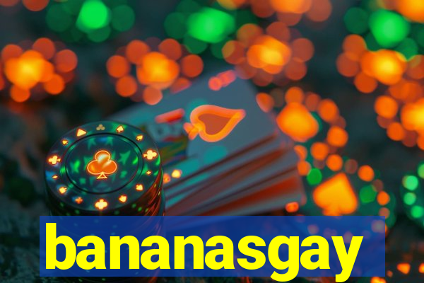 bananasgay