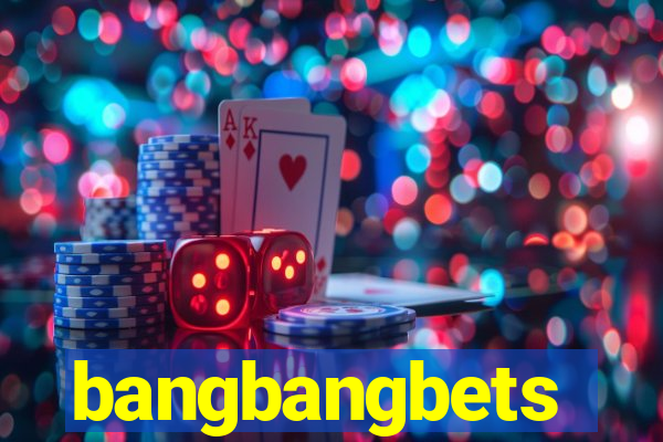 bangbangbets