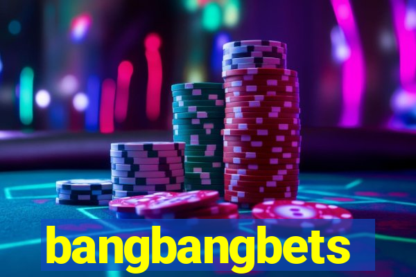 bangbangbets