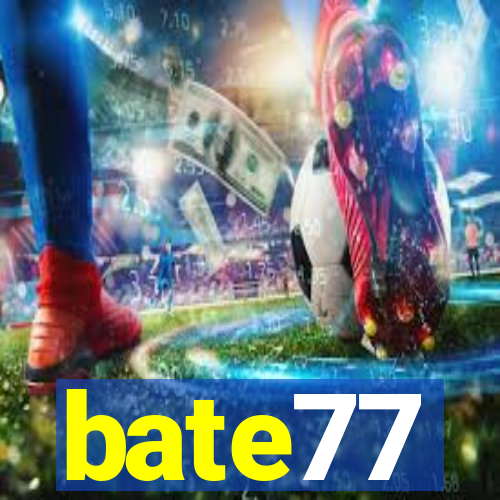 bate77