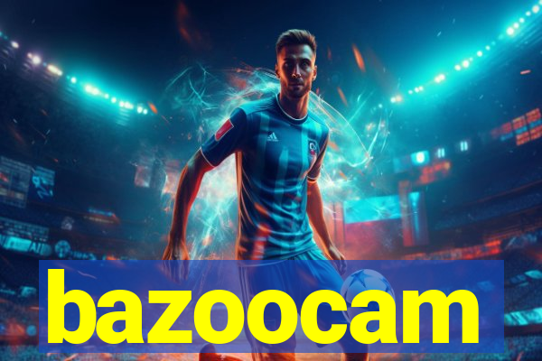 bazoocam