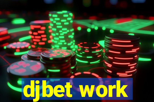 djbet work