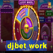 djbet work