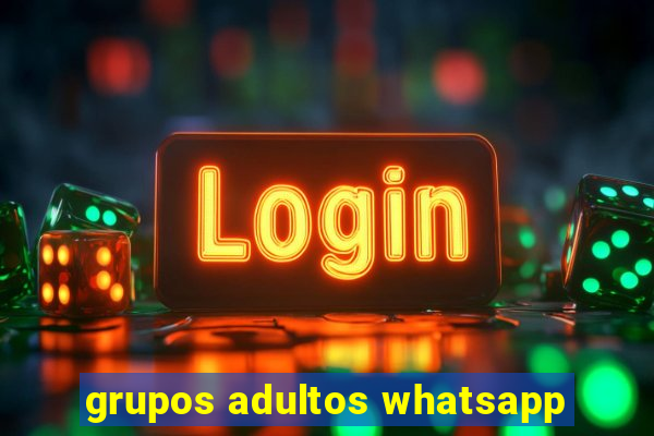 grupos adultos whatsapp