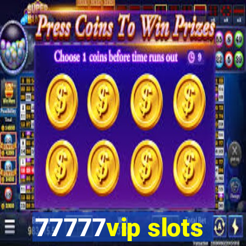 77777vip slots