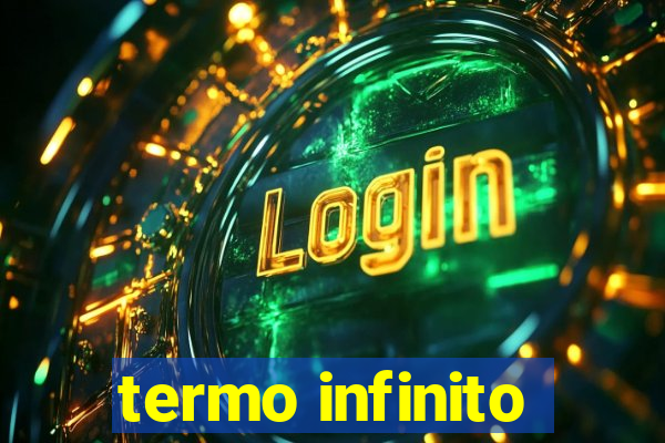 termo infinito