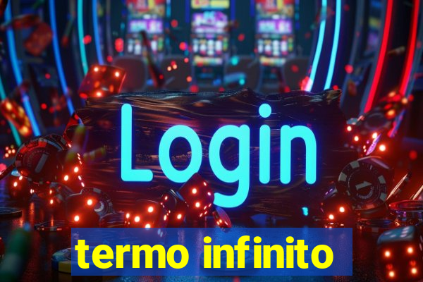 termo infinito