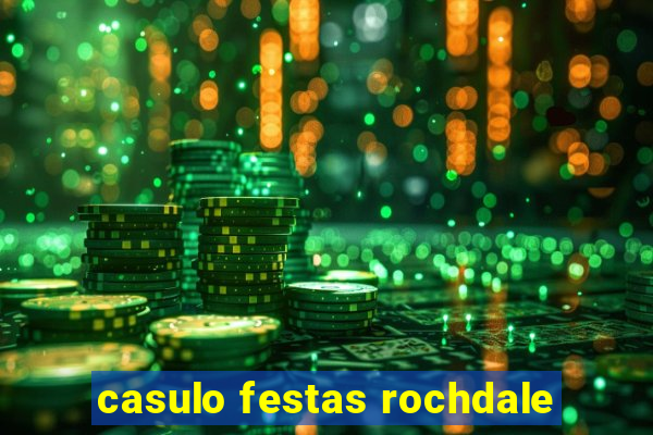 casulo festas rochdale