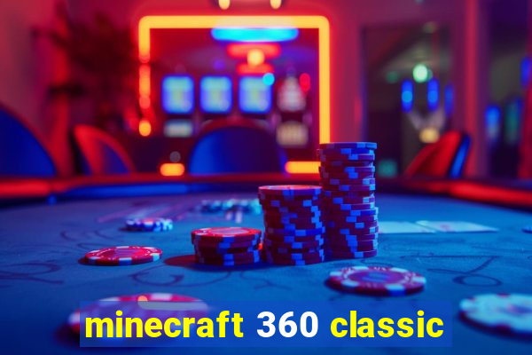 minecraft 360 classic