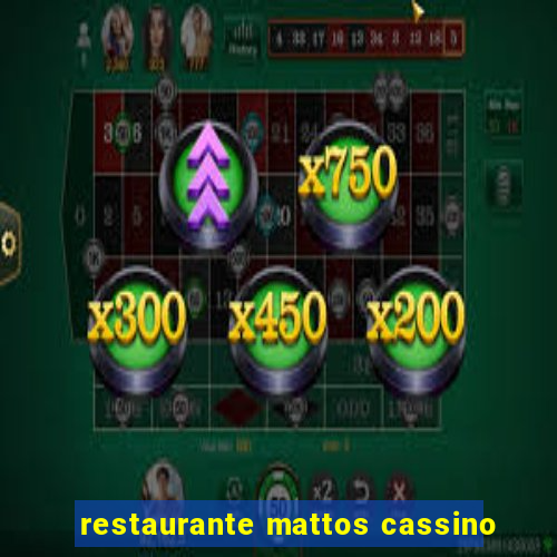 restaurante mattos cassino