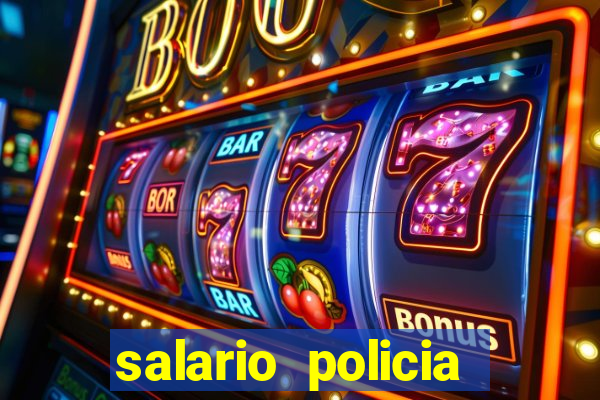 salario policia civil ba