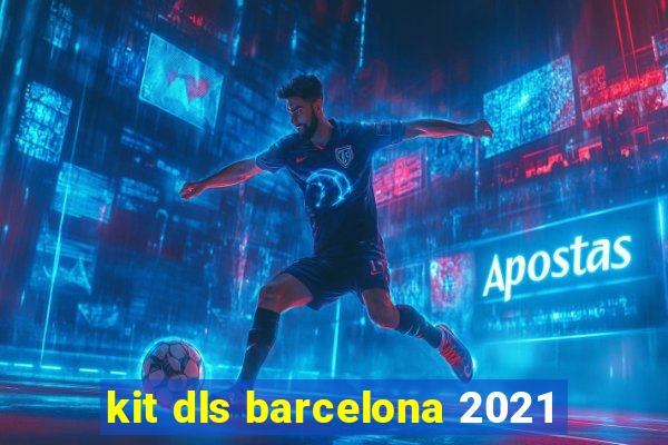 kit dls barcelona 2021