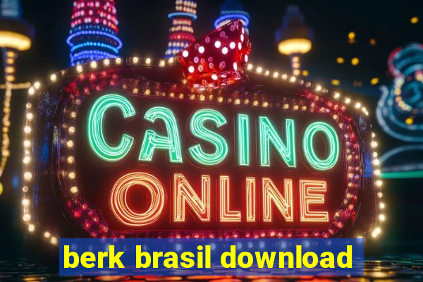 berk brasil download