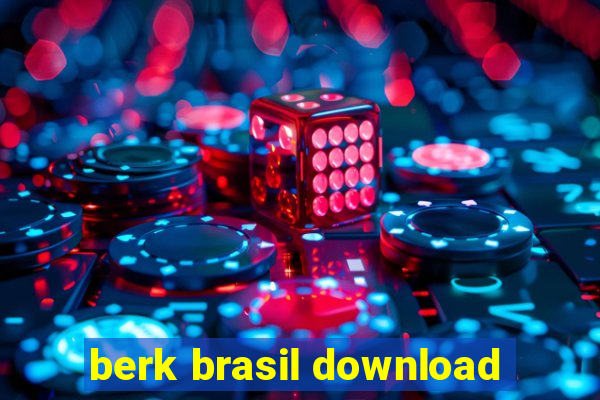 berk brasil download