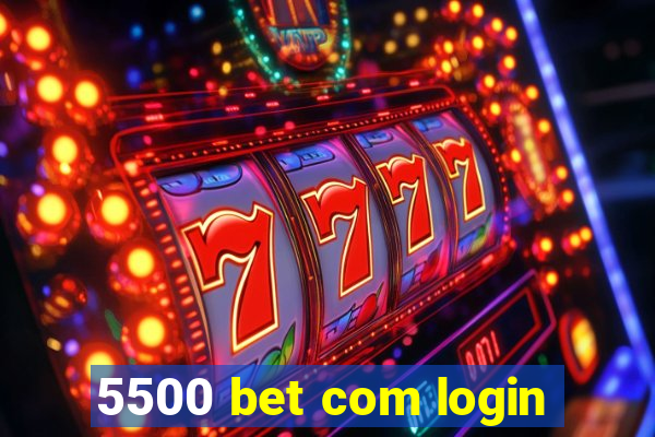 5500 bet com login