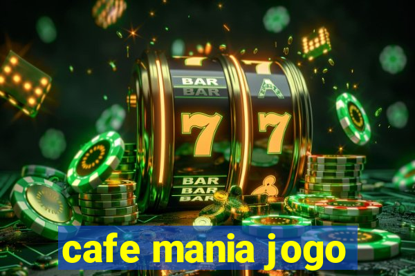 cafe mania jogo