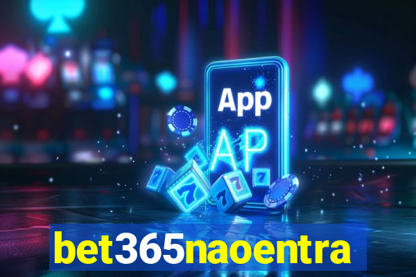 bet365naoentra