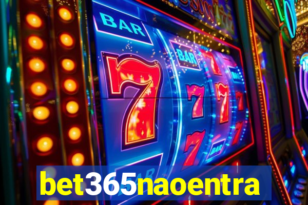 bet365naoentra