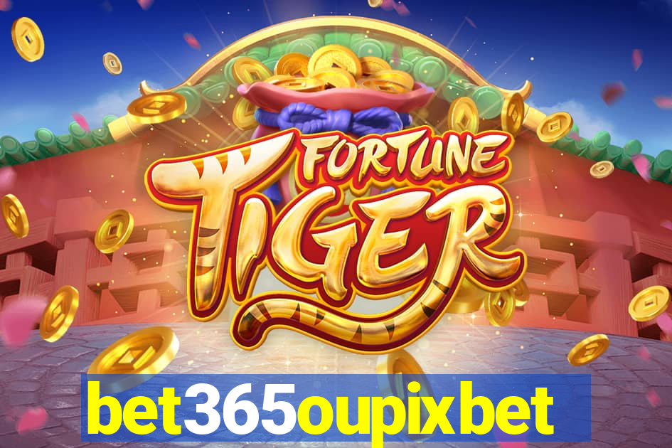 bet365oupixbet