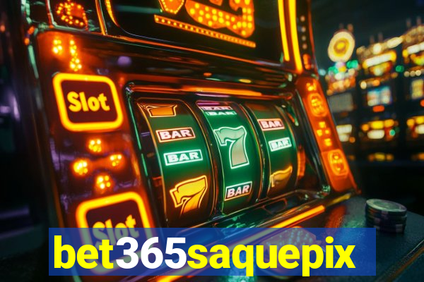 bet365saquepix