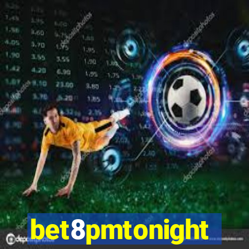 bet8pmtonight