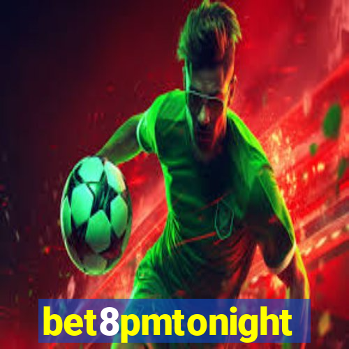 bet8pmtonight