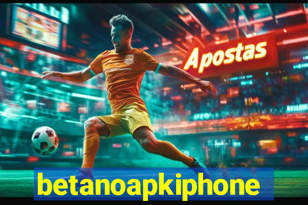 betanoapkiphone