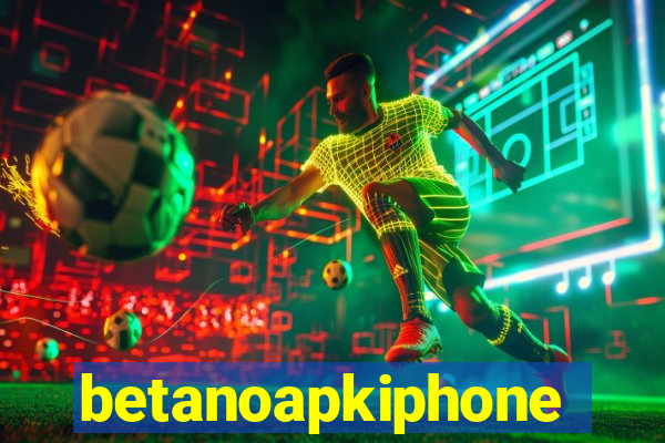 betanoapkiphone