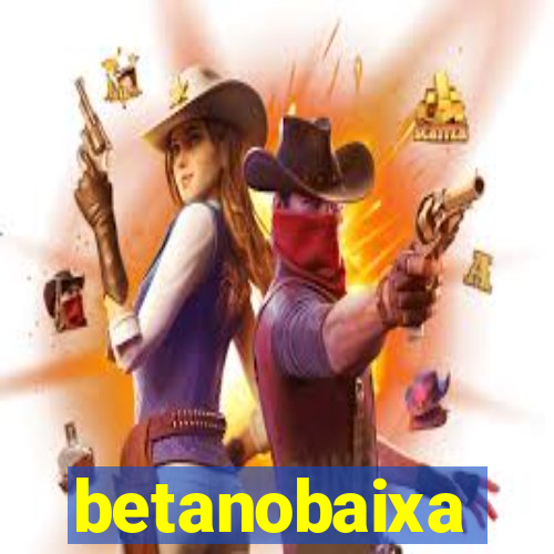 betanobaixa