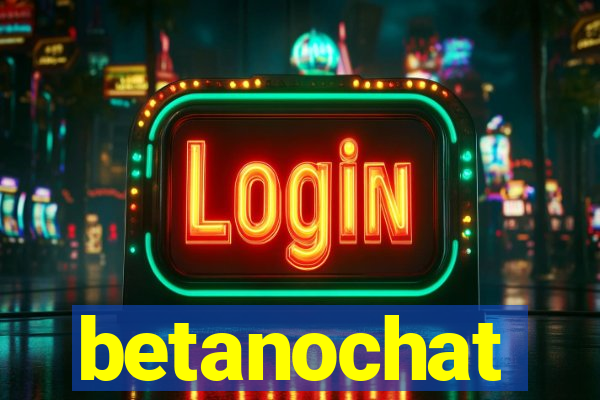 betanochat